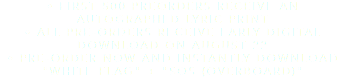 • FIRST 500 PREORDERS RECEIVE AN AUTOGRAPHED LYRIC PRINT
• ALL PRE-ORDERS RECEIVE EARLY DIGITAL DOWNLOAD ON AUGUST 22
• PRE-ORDER NOW AND INSTANTLY DOWNLOAD "WHITE FLAG" + "SOS (OVERBOARD)"