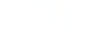 • First 300 physical pre-orders receive an insert autographed by Rodrigo y Gabriela
• All pre-orders receive an early digital download of the album on Monday, March 27
• All pre-orders receive an instant download of the new track "Satori (Live at The Olympia Theatre)"
• All physical orders ship on March 24