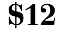  $12