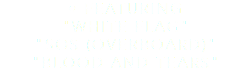 • FEATURING "WHITE FLAG"
"SOS (OVERBOARD)"
"BLOOD AND TEARS"