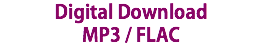 Digital Download MP3 / FLAC